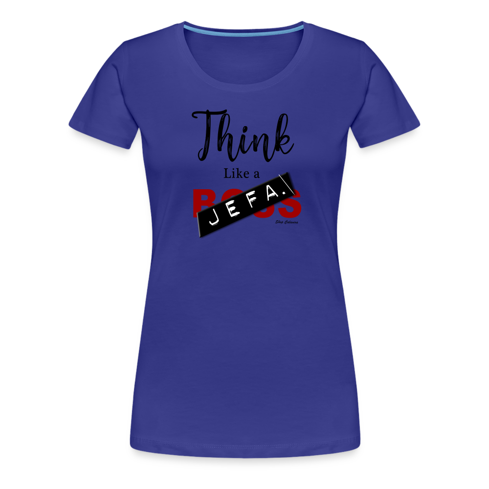 Think Like a Jefa Women Premium T-Shirt - royal blue