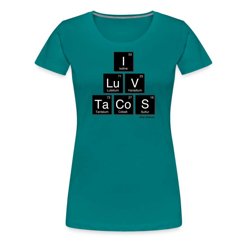 I Luv Tacos Women’s Premium T-Shirt - teal