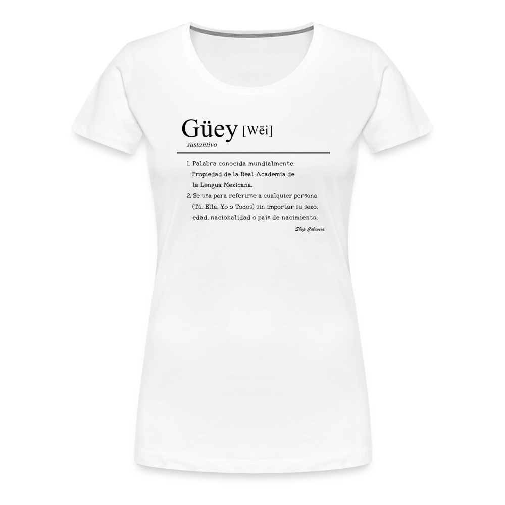 Güey Women’s Premium T-Shirt - white