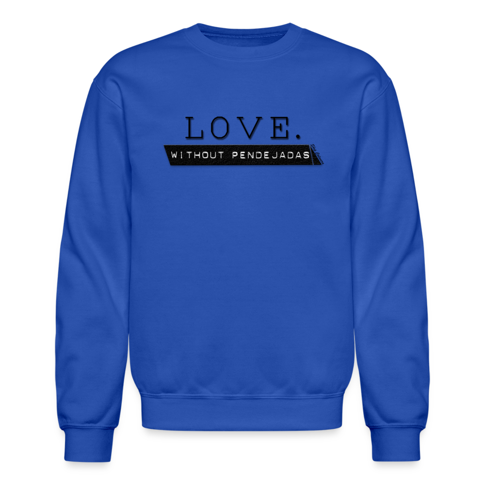 Love Without Pendejadas Sweatshirt - royal blue