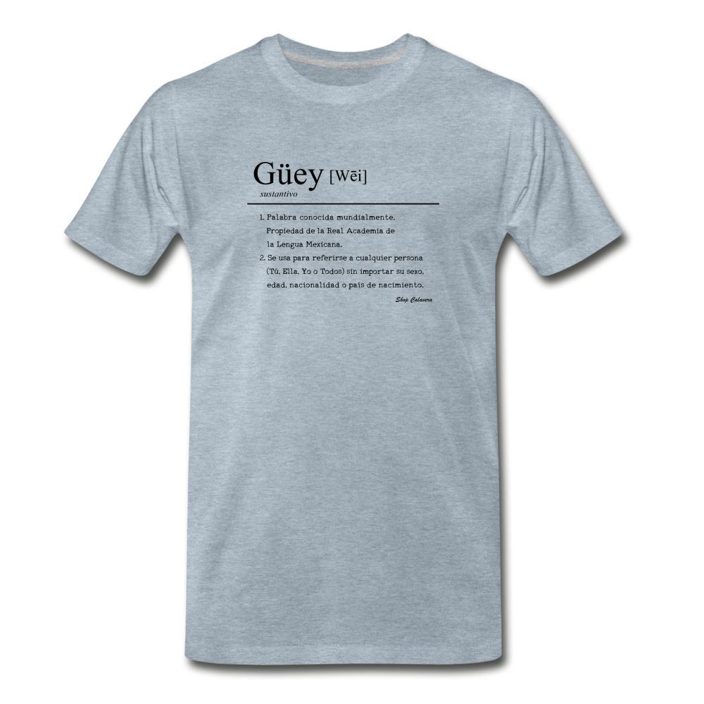 Güey Men's Premium T-Shirt, ShopCalavera, Shop Calavera, Latino, Latin, South American, Street, Apparel, Clothing, Urbanwear, heather ice blue / S