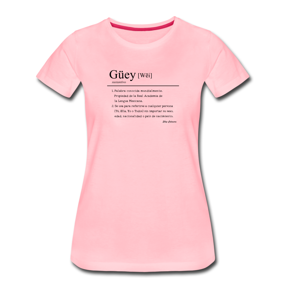 Güey Women’s Premium T-Shirt, ShopCalavera, Shop Calavera, Latino, Latin, South American, Street, Apparel, Clothing, Urbanwear, pink / S