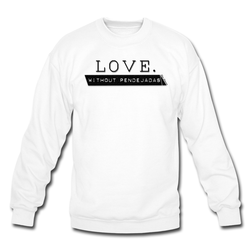 Love Without Pendejadas Unisex Sweatshirt, ShopCalavera, Shop Calavera, Latino, Latin, South American, Street, Apparel, Clothing, Urbanwear, white / S