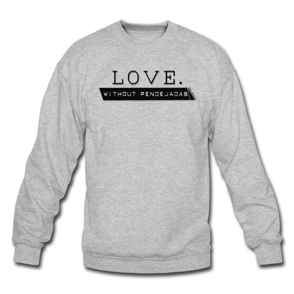 Love Without Pendejadas Unisex Sweatshirt, ShopCalavera, Shop Calavera, Latino, Latin, South American, Street, Apparel, Clothing, Urbanwear, heather gray / S