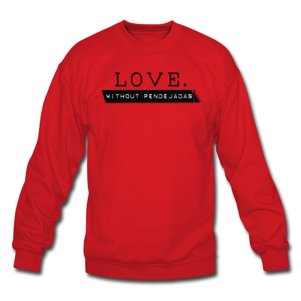 Love Without Pendejadas Unisex Sweatshirt, ShopCalavera, Shop Calavera, Latino, Latin, South American, Street, Apparel, Clothing, Urbanwear, red / S