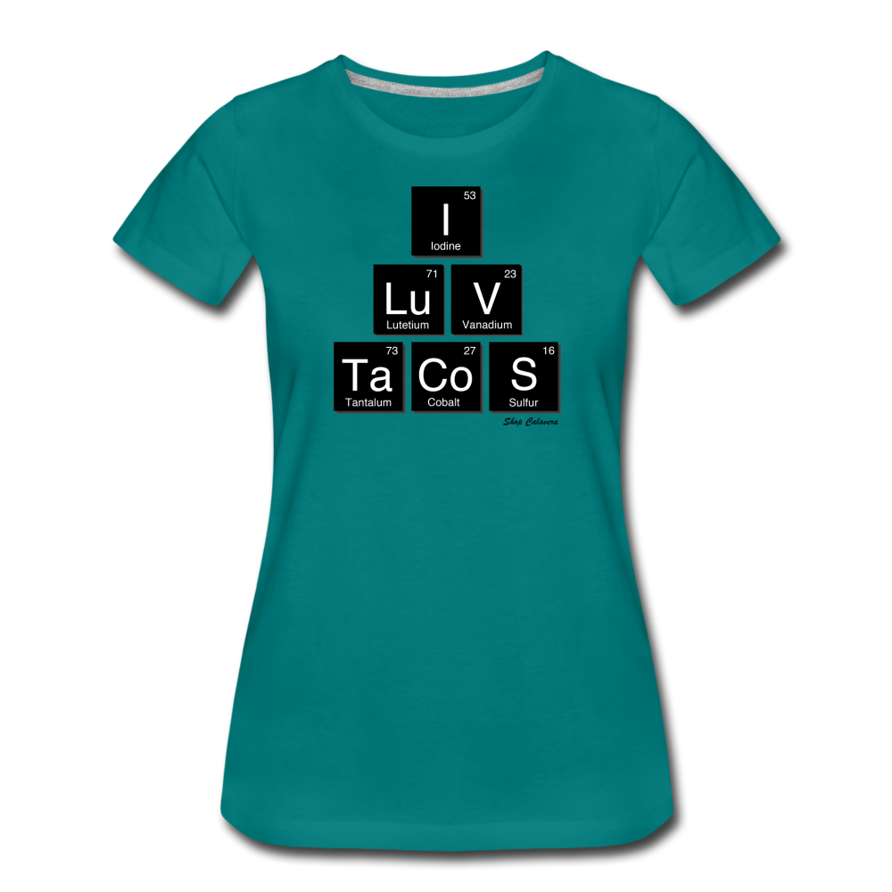 I Luv Tacos Women’s Premium T-Shirt, ShopCalavera, Shop Calavera, Latino, Latin, South American, Street, Apparel, Clothing, Urbanwear, teal / S