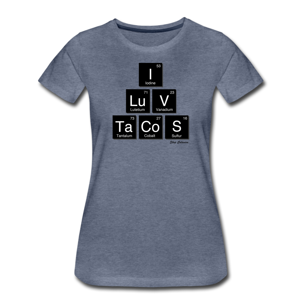 I Luv Tacos Women’s Premium T-Shirt, ShopCalavera, Shop Calavera, Latino, Latin, South American, Street, Apparel, Clothing, Urbanwear, heather blue / S
