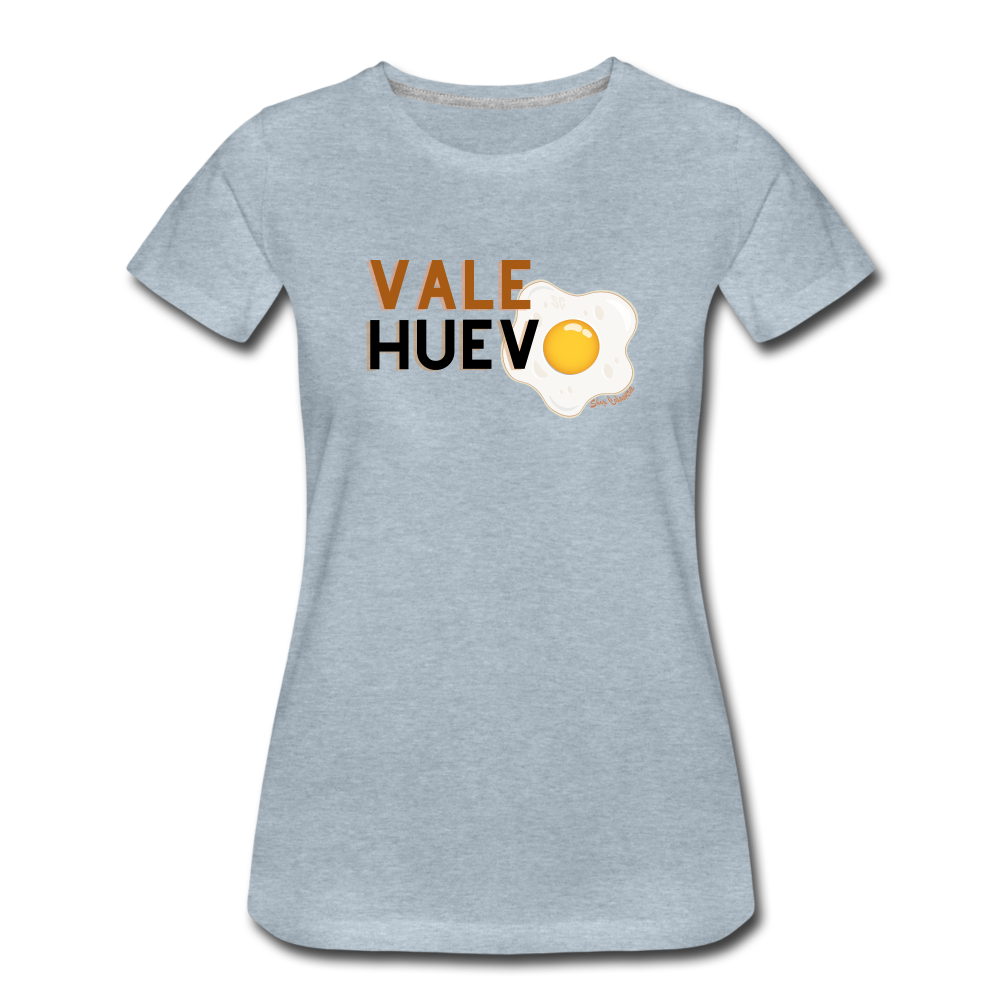 Vale Huevo Women’s Premium T-Shirt, ShopCalavera, Shop Calavera, Latino, Latin, South American, Street, Apparel, Clothing, Urbanwear, heather ice blue / S