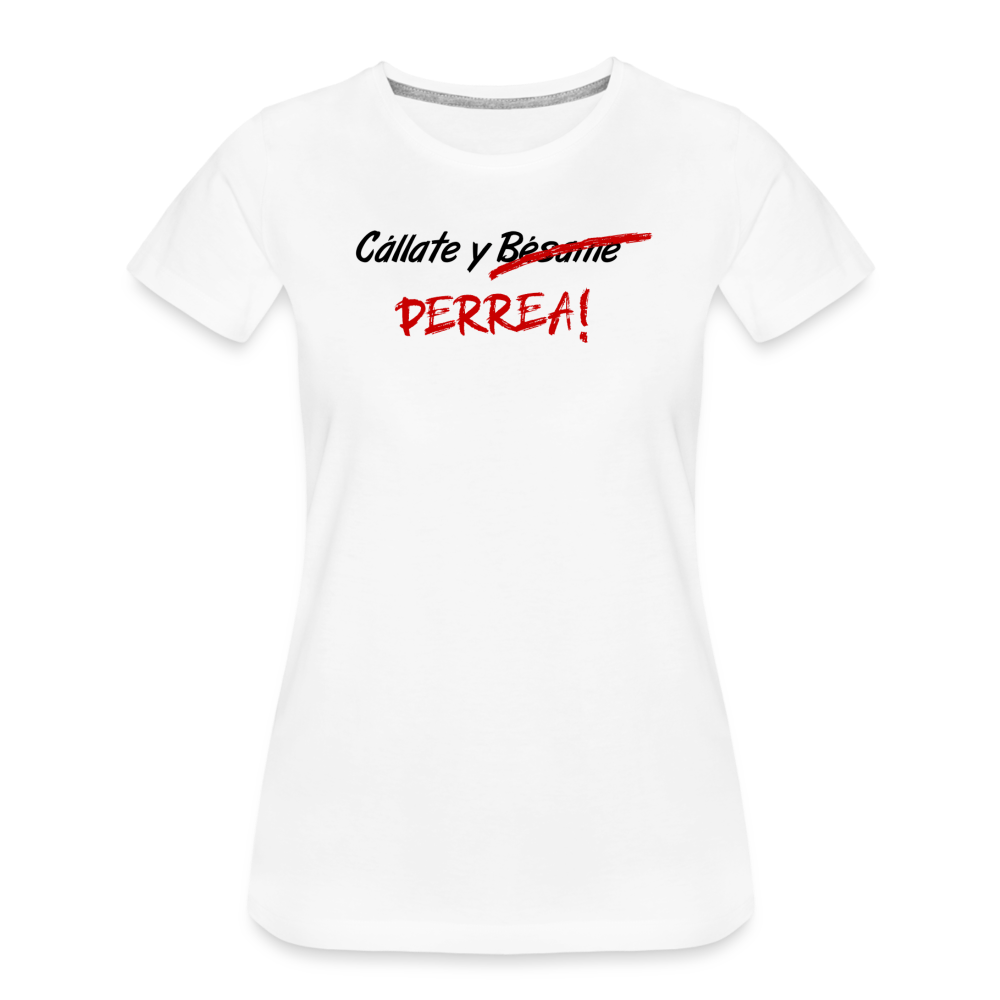 Cállate y Perrea Women’s Premium T-Shirt, ShopCalavera, Shop Calavera, Latino, Latin, South American, Street, Apparel, Clothing, Urbanwear