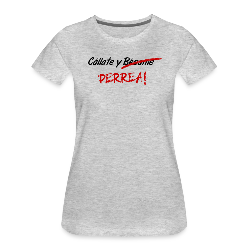 Cállate y Perrea Women’s Premium T-Shirt, ShopCalavera, Shop Calavera, Latino, Latin, South American, Street, Apparel, Clothing, Urbanwear, heather gray / S